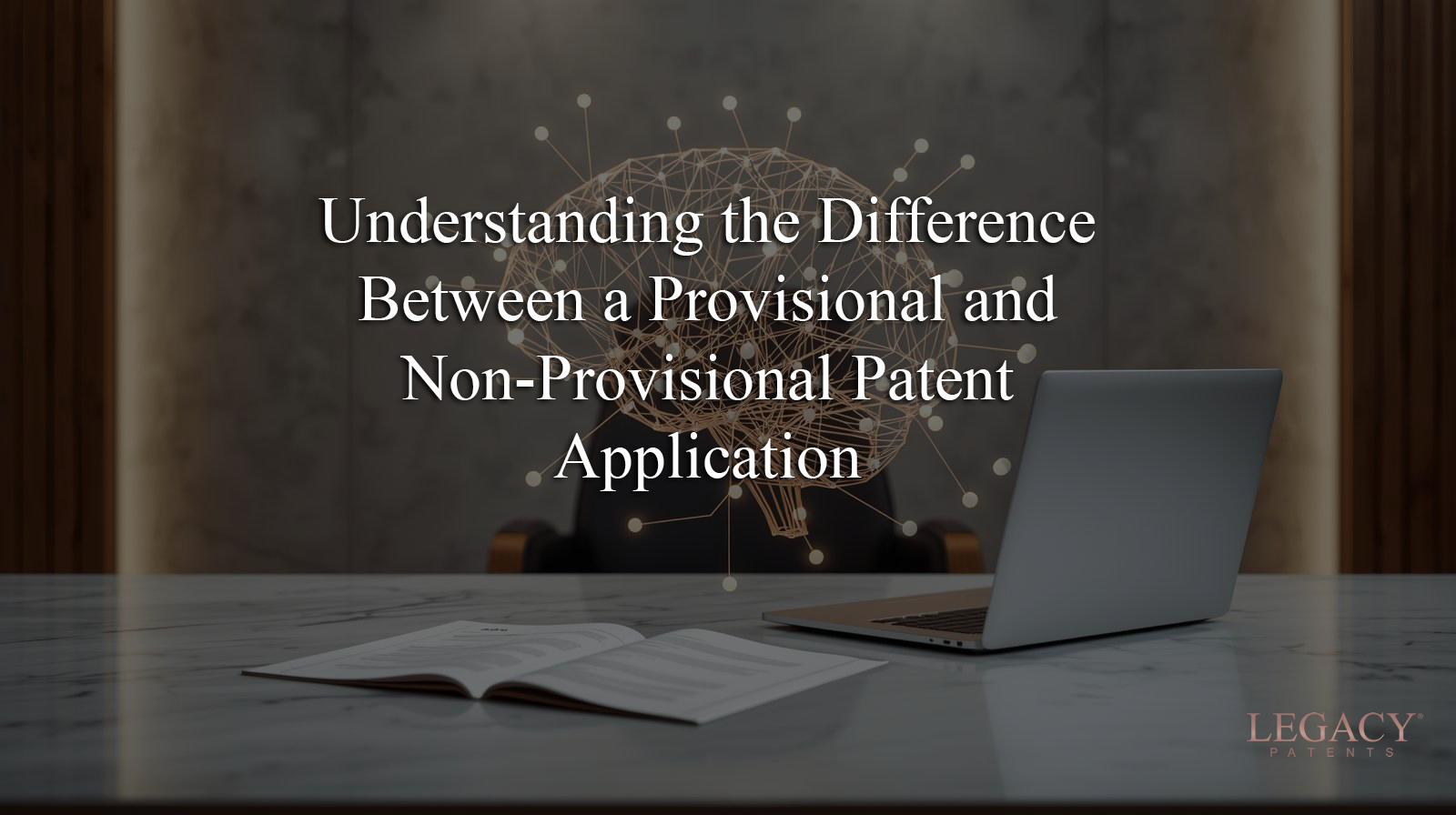 Understanding the Difference Between a Provisional and Non-Provisional Patent Application